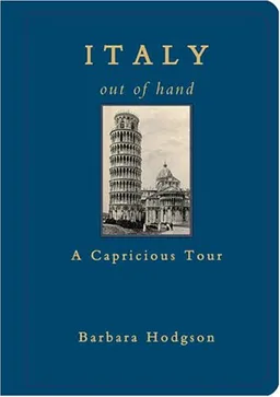 Italy Out of Hand: A Capricious Tour