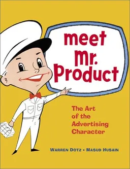 Meet Mr. Product: The Art of the Advertising Character
