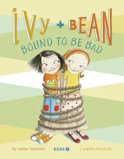 Ivy & Bean: Bound to Be Bad (Ivy & Bean, Book 5)