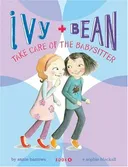 Ivy & Bean Take Care of the Babysitter (Ivy & Bean, Book 4)