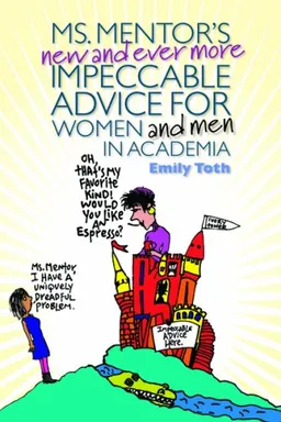 עטיפת הספר Ms. Mentor's New and Ever More Impeccable Advice for Women and Men in Academia מאת Emily Toth