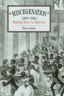 "Miscegenation": Making Race in America