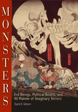 עטיפת הספר Monsters: Evil Beings, Mythical Beasts, and All Manner of Imaginary Terrors מאת David D. Gilmore