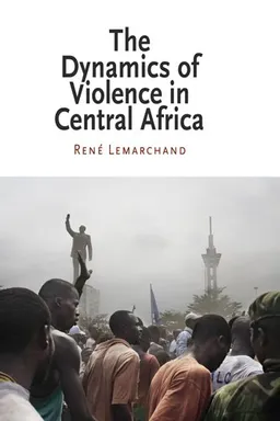 The Dynamics of Violence in Central Africa (National and Ethnic Conflict in the 21st Century)