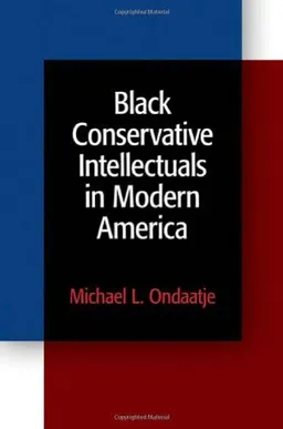 עטיפת הספר Black Conservative Intellectuals in Modern America מאת Michael L. Ondaatje