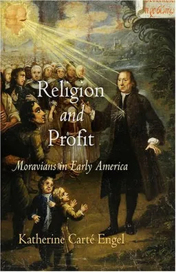 עטיפת הספר Religion and Profit: Moravians in Early America (Early American Studies) מאת Katherine Carte Engel