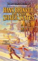 Hans Brinker or the Silver Skates (Complete and Unabridged)