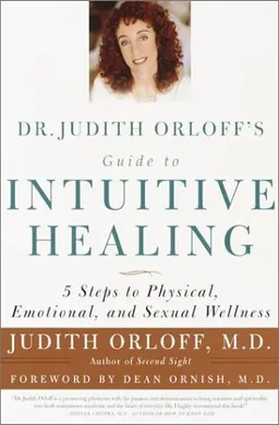 Dr. Judith Orloff's Guide to Intuitive Healing: 5 Steps to Physical, Emotional, and Sexual Wellness