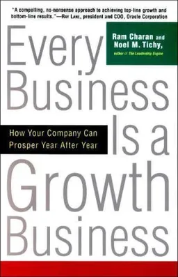 Every Business is a Growth Business: How Your Company Can Prosper Year After Year