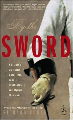 By the Sword: A History of Gladiators, Musketeers, Samurai, Swashbucklers, and Olympic Champions (Modern Library Paperbacks)