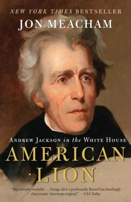 American Lion: Andrew Jackson in the White House (New York Times Notable Books)