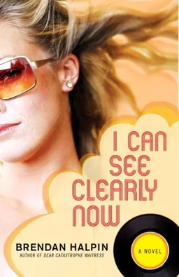 I Can See Clearly Now: A Novel