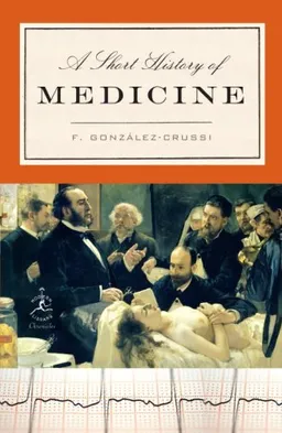 A Short History of Medicine (Modern Library Chronicles)