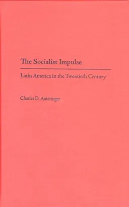 עטיפת הספר The Socialist Impulse: Latin America in the Twentieth Century מאת Dr. Charles D. Ameringer