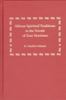עטיפת הספר African Spiritual Traditions in the Novels of Toni Morrison מאת K. Zauditu-Selassie