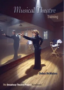 עטיפת הספר Musical Theatre Training: The Broadway Theatre Project Handbook מאת Debra Mcwaters