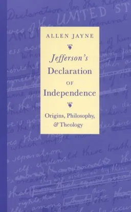 Jefferson's Declaration of Independence: Origins, Philosophy, and Theology
