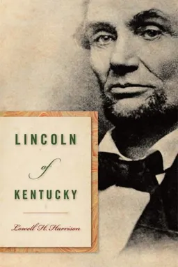 עטיפת הספר Lincoln of Kentucky מאת Lowell H. Harrison