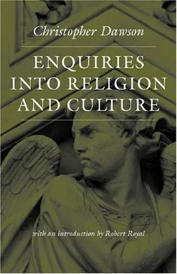 Enquiries into Religion and Culture (The Works of Christopher Dawson Series)
