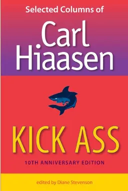 עטיפת הספר Kick Ass: Selected Columns of Carl Hiaasen מאת Carl Hiaasen
