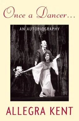 עטיפת הספר Once A Dancer . . .: An Autobiography מאת Allegra Kent