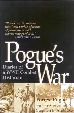 Pogue's War: Diaries of a WWII Combat Historian