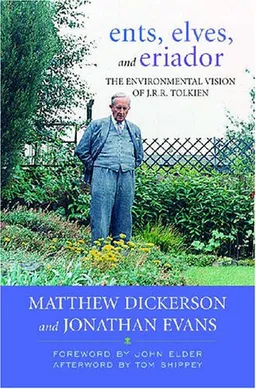 עטיפת הספר Ents, Elves, and Eriador: The Environmental Vision of J.R.R. Tolkien (Culture of the Land) מאת Matthew T. Dickerson