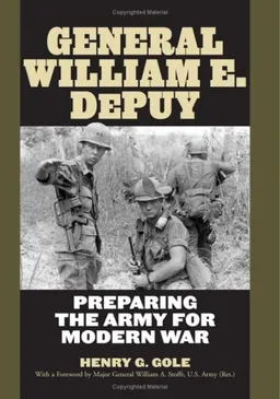 General William E. DePuy: Preparing the Army for Modern War (American Warriors)