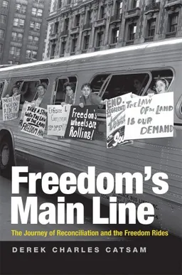 Freedom's Main Line: The Journey of Reconciliation and the Freedom Rides (Civil Rights and the Struggle for Black Equality in the Twentieth Century)