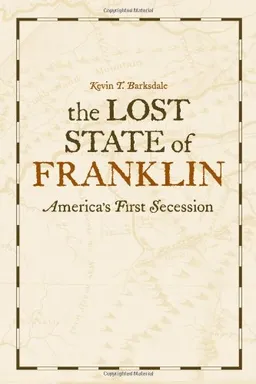The Lost State of Franklin: America's First Secession (New Directions in Southern History)