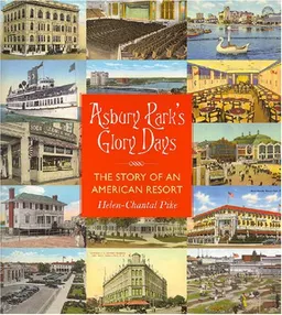 עטיפת הספר Asbury Park's Glory Days: The Story of an American Resort מאת Helen-Chantal Pike