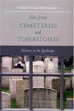 עטיפת הספר New Jersey Cemeteries and Tombstones: History in the Landscape מאת Richard F. Veit