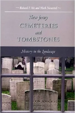 עטיפת הספר New Jersey Cemeteries and Tombstones: History in the Landscape מאת Richard F. Veit