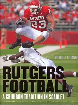 עטיפת הספר Rutgers Football: A Gridiron Tradition in Scarlet מאת Michael J. Pellowski