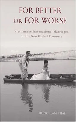 For Better or For Worse: Vietnamese International Marriages in the New Global Economy