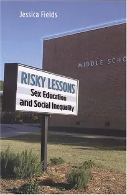 עטיפת הספר Risky Lessons: Sex Education and Social Inequality (Series in Childhood Studies) מאת Jessica Fields
