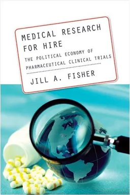 עטיפת הספר Medical Research for Hire: The Political Economy of Pharmaceutical Clinical Trials (Critical Issues in Health and Medicine) מאת Jill A. Fisher