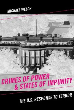 עטיפת הספר Crimes of Power & States of Impunity: The U.S. Response to Terror (Critical Issues in Crime and Society) מאת Michael Welch