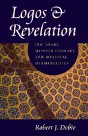 Logos & Revelation: Ibn 'Arabi, Meister Eckhart, and Mystical Hermeneutics