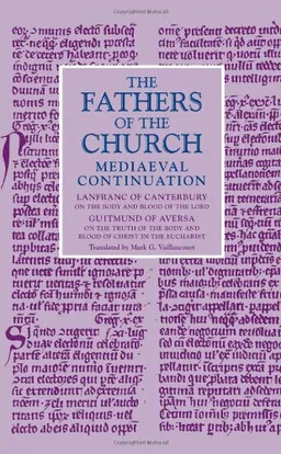 On the Body and Blood of the Lord & On the Truth of the Body and Blood of Christ in the Eucharist (Fathers of the Church, Medieval Continuation)