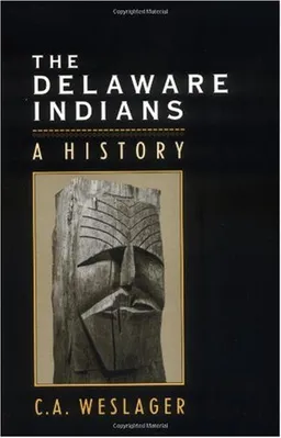 עטיפת הספר The Delaware Indians: A History מאת C. A. Weslager