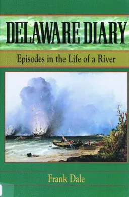 עטיפת הספר Delaware Diary: Episodes in the Life of a River מאת Frank Talbot Dale