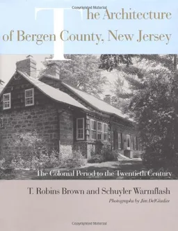 עטיפת הספר The Architecture of Bergen County, New Jersey: The Colonial Period to the Twentieth Century מאת T. Robins Brown