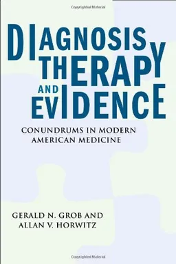 עטיפת הספר Diagnosis, Therapy, and Evidence: Conundrums in Modern American Medicine (Critical Issues in Health and Medicine) מאת Gerald N. Grob