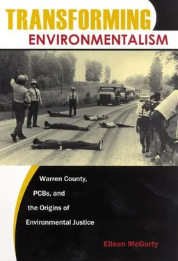 עטיפת הספר Transforming Environmentalism: Warren County, PCBs, and the Origins of Environmental Justice מאת Eileen McGurty