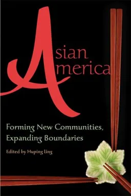 עטיפת הספר Asian America: Forming New Communities, Expanding Boundaries מאת Huping Ling