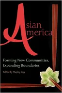 Asian America: Forming New Communities, Expanding Boundaries