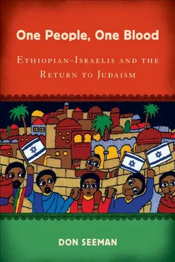 עטיפת הספר One People, One Blood: Ethiopian-Israelis and the Return to Judaism (Jewish Cultures of the World) (Jewis Cultures of the World) מאת Don Seeman
