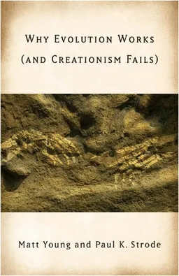 עטיפת הספר Why Evolution Works (and Creationism Fails) מאת Matt Young