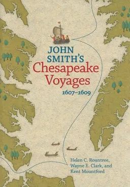 עטיפת הספר John Smith's Chesapeake Voyages, 1607-1609 מאת Helen C. Rountree